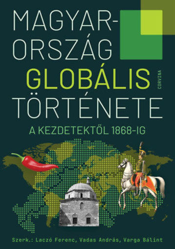 Magyarország globális története - A kezdetektől 1868-ig termékhez kapcsolódó kép