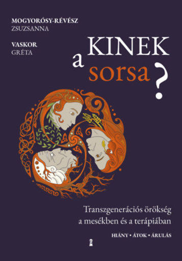 Kinek a sorsa? - Transzgenerációs örökség a mesékben és a terápiában termékhez kapcsolódó kép