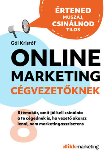Online Marketing Cégvezetőknek - 8 témakör, amit jól kell csinálnia a te cégednek is, ha vezető akarsz lenni, nem marketingasszisztens termékhez kapcsolódó kép