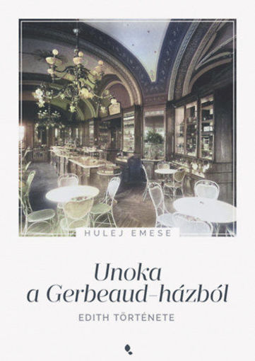 Unoka a Gerbeaud-házból - Edith története termékhez kapcsolódó kép