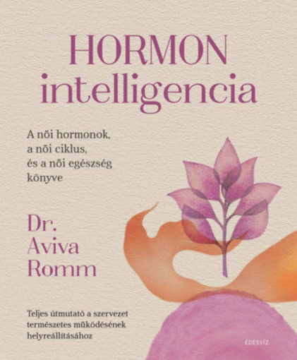Hormon intelligencia - Teljes útmutató a szervezet természetes működésének helyreállításához termékhez kapcsolódó kép