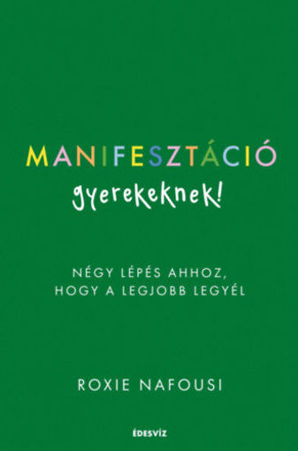 Manifesztáció gyerekeknek! - Négy lépés ahhoz, hogy a legjobb legyél termékhez kapcsolódó kép