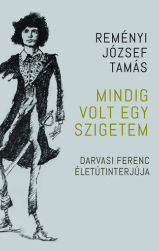 Mindig volt egy szigetem - Darvasi Ferenc életútinterjúja termékhez kapcsolódó kép