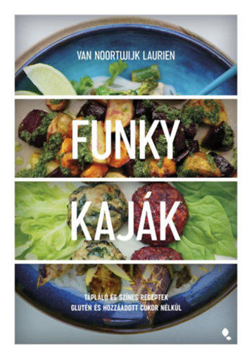 Funky kaják - Tápláló és színes receptek glutén és hozzáadott cukor nélkül termékhez kapcsolódó kép