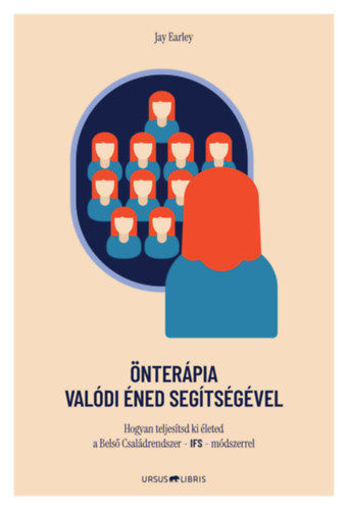 Önterápia Valódi Éned segítségével - Hogyan teljesítsd ki életed a Belsô Családrendszer - IFS - módszerrel termékhez kapcsolódó kép