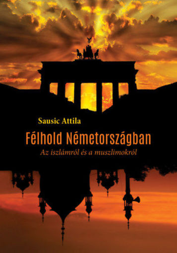 Félhold Németországban - Az iszlámról és a muszlimokról termékhez kapcsolódó kép