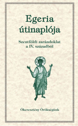 Egeria útinaplója - Szentföldi zarándoklat a IV. századból - Ókeresztény örökségünk 14. termékhez kapcsolódó kép