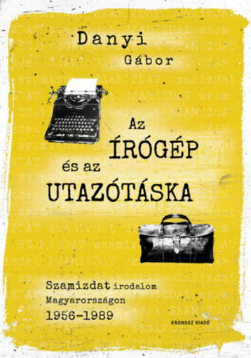 Az írógép és az utazótáska - Szamizdat irodalom Magyarországon 1956-1989 termékhez kapcsolódó kép