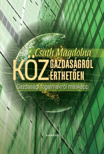 Közgazdaságról közérthetően - Gazdasági fogalmakról másképp termékhez kapcsolódó kép