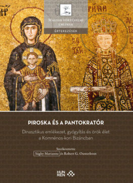 Piroska és a Pantokratór - Dinasztikus emlékezet, gyógyítás és örök élet a Komnénos-kori Bizáncban termékhez kapcsolódó kép