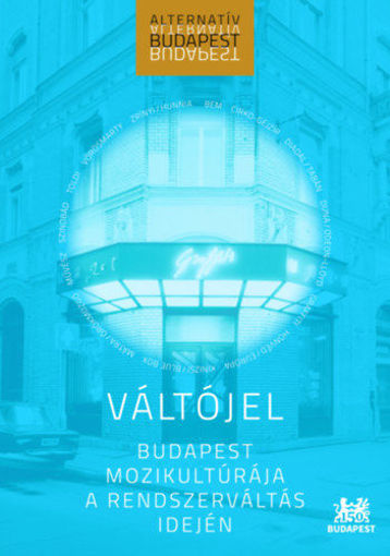 Váltójel - Budapest mozikultúrája a rendszerváltás idején termékhez kapcsolódó kép