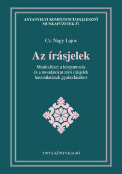 Az írásjelek - Munkafüzet a központozás és a mondatokat záró írásjelek használatának gyakorlásához termékhez kapcsolódó kép