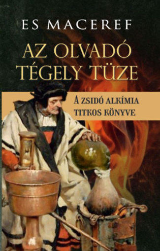 Es Maceref - Az olvadó tégely tüze - A zsidó alkímia titkos könyve termékhez kapcsolódó kép