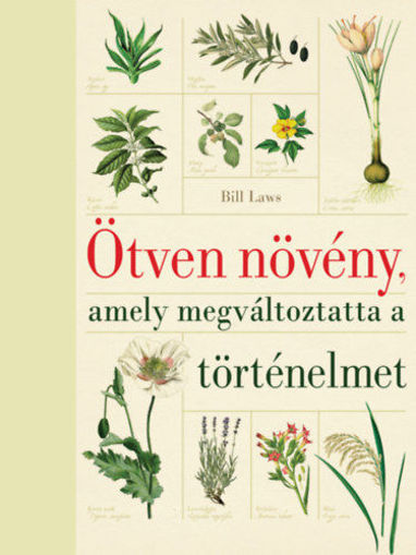 Ötven növény, amely megváltoztatta a történelmet termékhez kapcsolódó kép
