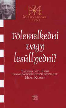 Fölemelkedni vagy lesüllyedni? - Taxner-Tóth Ernővel beszélget Mezei Károly termékhez kapcsolódó kép