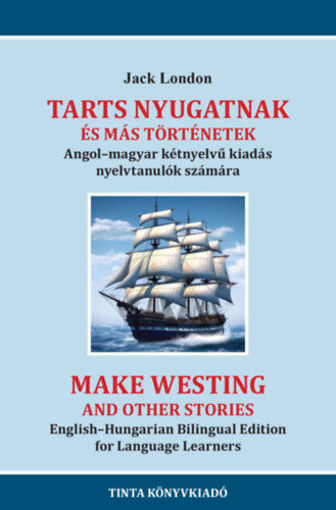 Tarts nyugatnak és más történetek - Angol-magyar kétnyelvű kiadás nyelvtanulók számára termékhez kapcsolódó kép