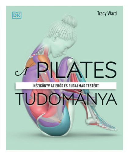 A pilates tudománya - Kézikönyv az erős és rugalmas testért termékhez kapcsolódó kép