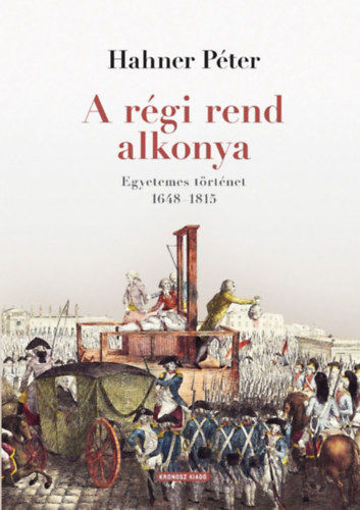 A régi rend alkonya - Egyetemes történet 1648-1815 termékhez kapcsolódó kép