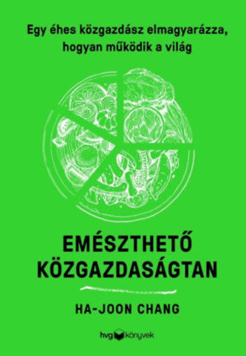 Emészthető közgazdaságtan - Egy éhes közgazdász elmagyarázza, hogyan működik a világ termékhez kapcsolódó kép