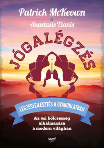 Jógalégzés - Légzésfejlesztés a gyakorlatban - Az ősi bölcsesség alkalmazása a modern világban termékhez kapcsolódó kép