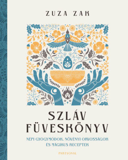 Szláv füveskönyv - Népi gyógymódok, növényi orvosságok és mágikus receptek termékhez kapcsolódó kép