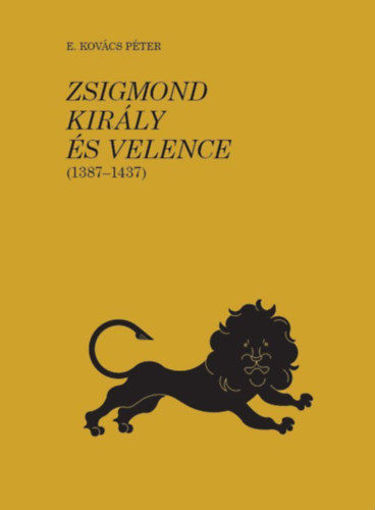 Zsigmond király és Velence (1387-1437) II. termékhez kapcsolódó kép