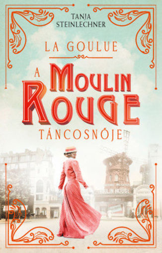 La Goulue - A Moulin Rouge táncosnője termékhez kapcsolódó kép