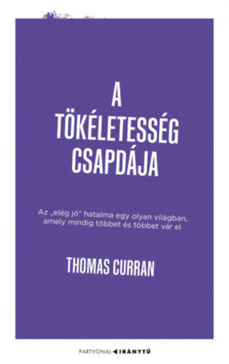 A tökéletesség csapdája - Az "elég jó" hatalma egy olyan világban, amely mindig többet és többet vár el termékhez kapcsolódó kép