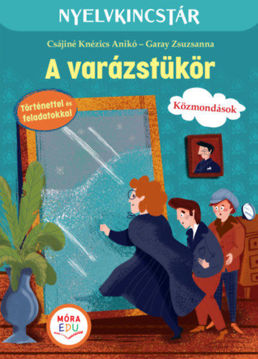 A varázstükör - Szöveg és feladatgyűjtemény a közmondások gyakorlásához termékhez kapcsolódó kép