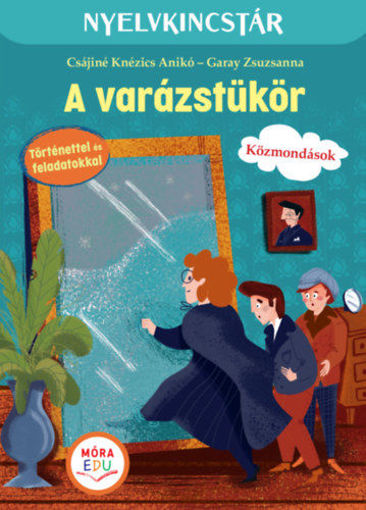 A varázstükör - Szöveg és feladatgyűjtemény a közmondások gyakorlásához termékhez kapcsolódó kép