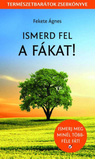 Ismerd fel a fákat! - Természetbarátok zsebkönyve termékhez kapcsolódó kép
