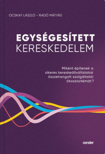 Egységesített Kereskedelem - Miként építenek a sikeres kereskedővállalatok összehangolt szolgáltatói ökoszisztémát? termékhez kapcsolódó kép