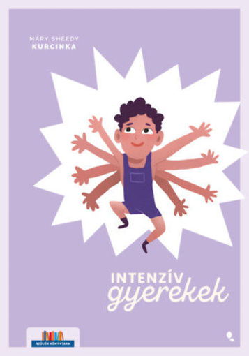 Intenzív gyerekek - Kézikönyv a kimerítő, szuperérzékeny, de kreatív és izgalmas gyerekek szüleinek termékhez kapcsolódó kép