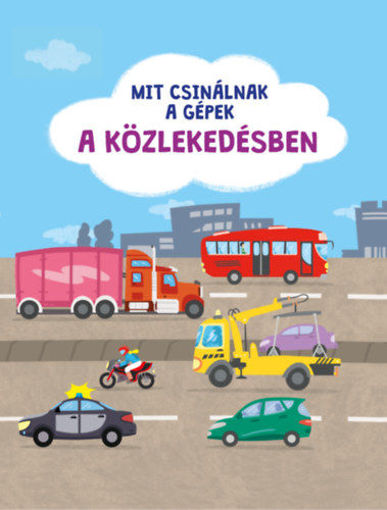 Mit csinálnak a gépek - A közlekedésben termékhez kapcsolódó kép
