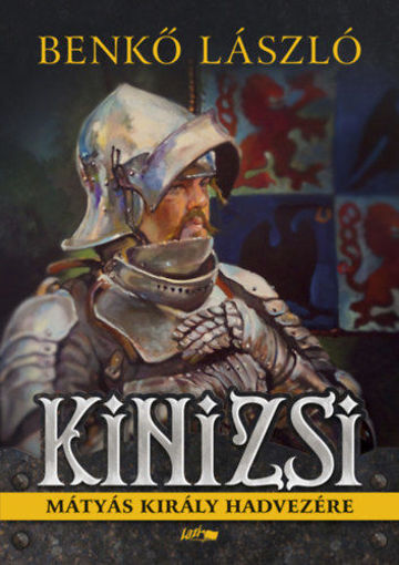 Kinizsi - Mátyás király hadvezére termékhez kapcsolódó kép