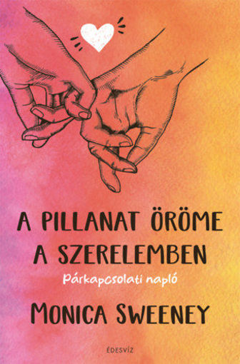 A pillanat öröme a szerelemben - Párkapcsolati napló termékhez kapcsolódó kép