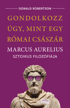 Gondolkozz úgy, mint egy római császár - Marcus Aurelius sztoikus filozófiája termékhez kapcsolódó kép