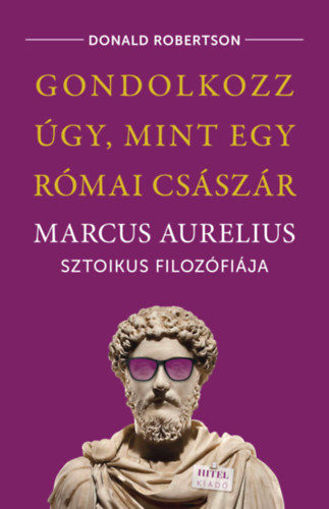 Gondolkozz úgy, mint egy római császár - Marcus Aurelius sztoikus filozófiája termékhez kapcsolódó kép