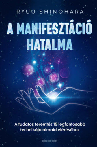 A manifesztáció hatalma - A tudatos teremtés 15 legfontosabb technikája álmaid eléréséhez termékhez kapcsolódó kép