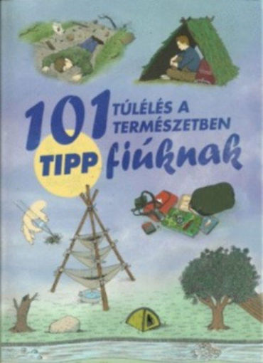 101 tipp túlélés a természetben fiúknak termékhez kapcsolódó kép