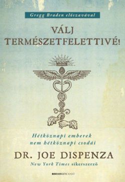 Válj természetfelettivé! - puha kötés - Hétköznapi emberek nem hétköznapi csodái termékhez kapcsolódó kép