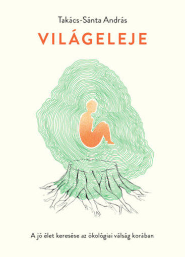 Világeleje - A jó élet keresése az ökológiai válság korában termékhez kapcsolódó kép