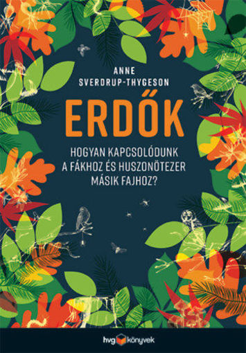 Erdők - Hogyan kapcsolódunk a fákhoz és huszonötezer másik fajhoz? termékhez kapcsolódó kép