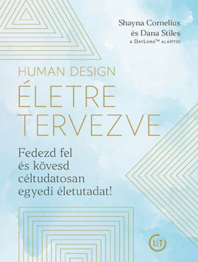 Human Design - Életre tervezve - Fedezd fel és kövesd céltudatosan egyedi életutadat! termékhez kapcsolódó kép