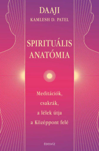 Spirituális Anatómia - Meditációk, csakrák, a lélek útja a Középpont felé termékhez kapcsolódó kép