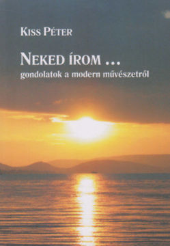 Neked írom... Gondolatok a modern művészetről termékhez kapcsolódó kép