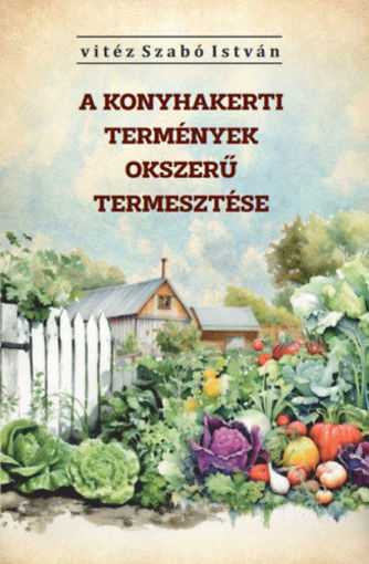A konyhakerti termények okszerű termesztése termékhez kapcsolódó kép