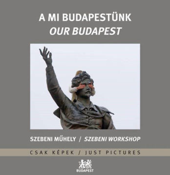 A Mi Budapestünk / Our Budapest - Szebeni Műhely / Szebeni Workshop termékhez kapcsolódó kép