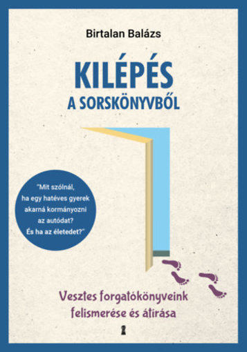 Kilépés a sorskönyvből - Vesztes forgatókönyveink felismerése és átírása termékhez kapcsolódó kép
