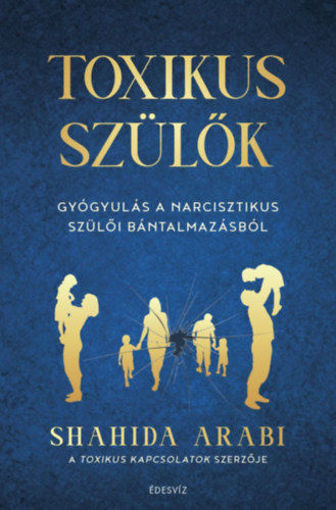 Toxikus szülők - Gyógyulás a narcisztikus szülői bántalmazásból termékhez kapcsolódó kép